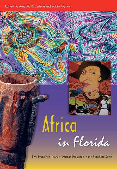 Book cover of Africa in Florida: Five Hundred Years of African Presence in the Sunshine State