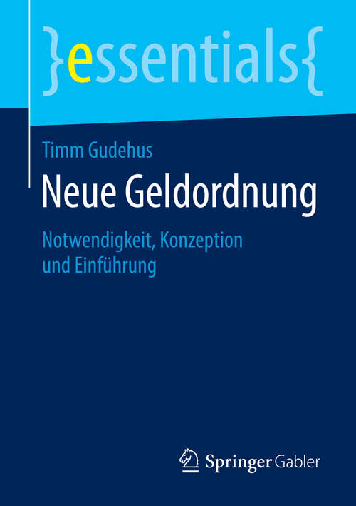 Book cover of Neue Geldordnung: Notwendigkeit, Konzeption und Einführung (essentials)