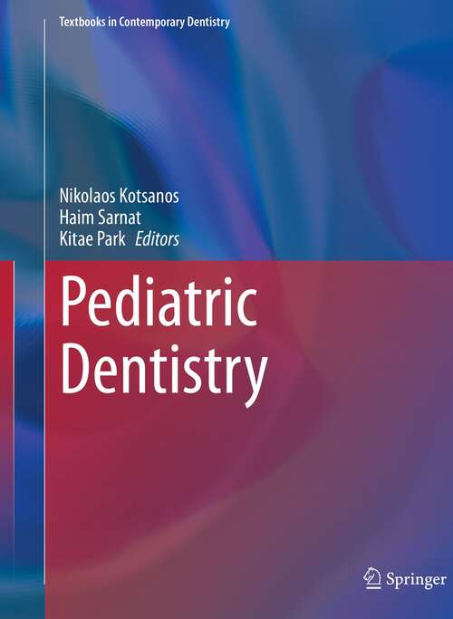 Book cover of Pediatric Dentistry (1st ed. 2022) (Textbooks in Contemporary Dentistry)