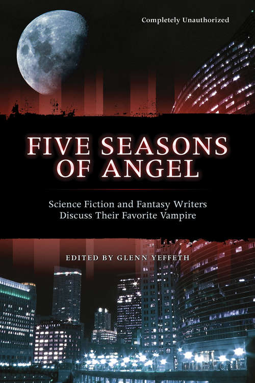 Book cover of Five Seasons Of Angel: Science Fiction and Fantasy Writers Discuss Their Favorite Vampire