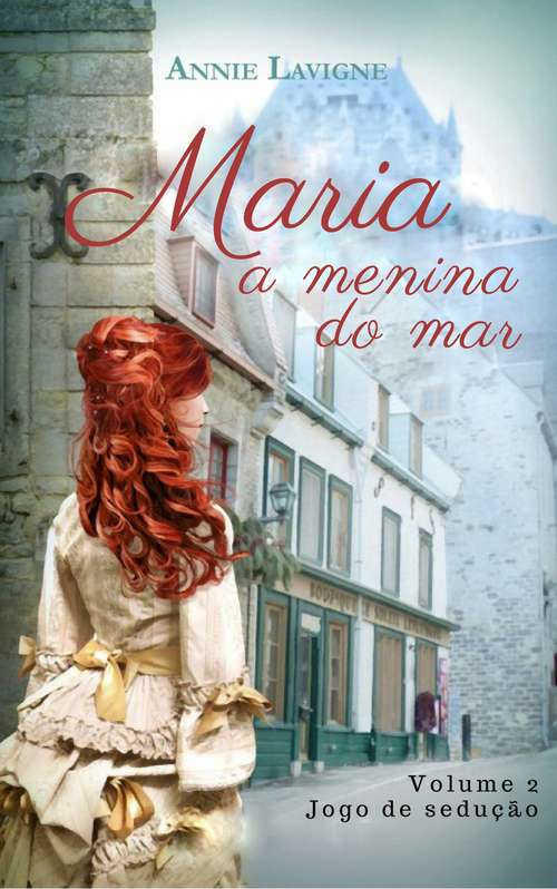 Book cover of Maria, a menina do mar, volume 2 : Jogo de Sedução (Maria, a menina do mar (trilogia) #2)