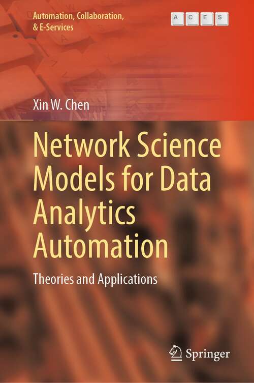 Book cover of Network Science Models for Data Analytics Automation: Theories and Applications (1st ed. 2022) (Automation, Collaboration, & E-Services #9)