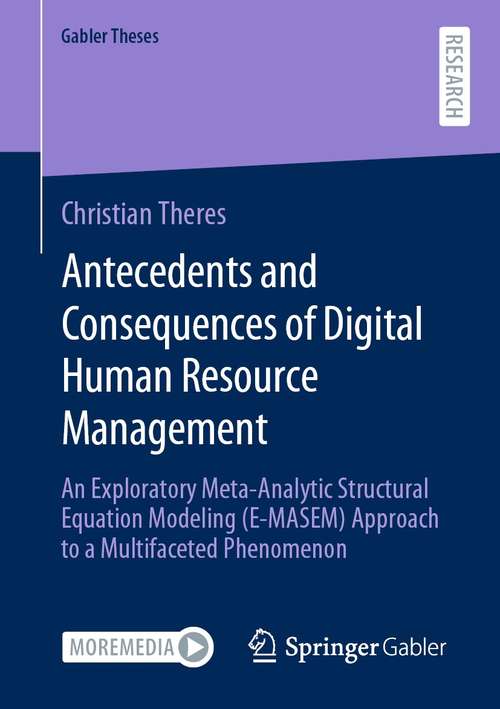 Book cover of Antecedents and Consequences of Digital Human Resource Management: An Exploratory Meta-Analytic Structural Equation Modeling (E-MASEM) Approach to a Multifaceted Phenomenon (1st ed. 2021) (Gabler Theses)