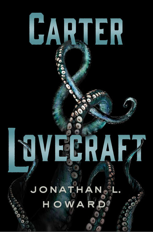 Book cover of Carter & Lovecraft: A Novel (Carter And Lovecraft Ser. #1)