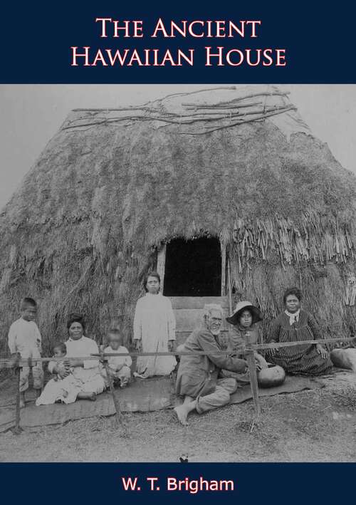 Book cover of The Ancient Hawaiian House [Illustrated Edition]