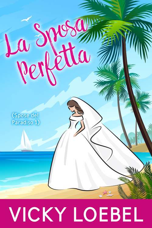 Book cover of La Sposa Perfetta (Spose del Paradiso #1)