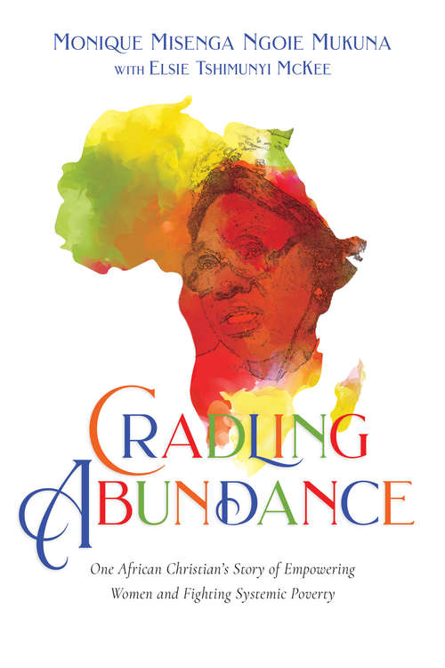 Book cover of Cradling Abundance: One African Christian's Story of Empowering Women and Fighting Systemic Poverty
