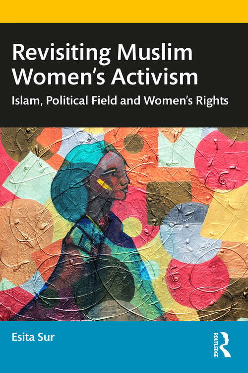 Book cover of Revisiting Muslim Women’s Activism: Islam, Political Field and Women’s Rights