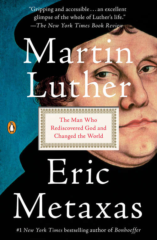 Book cover of Martin Luther: The Man Who Rediscovered God and Changed the World