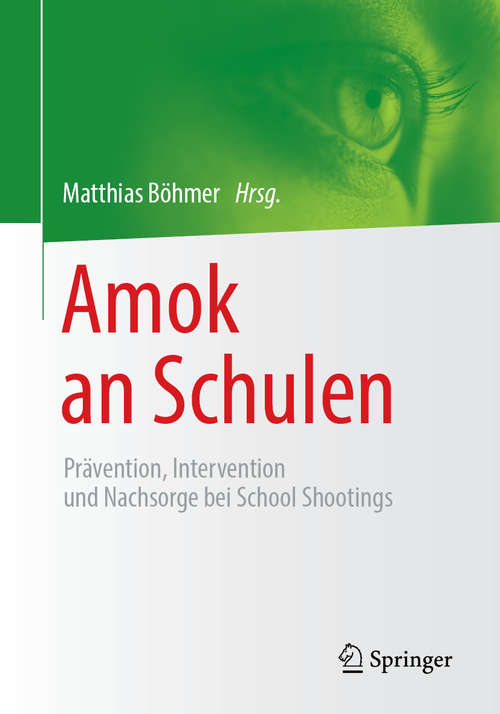 Book cover of Amok an Schulen: Prävention, Intervention und Nachsorge bei School Shootings (1. Aufl. 2019)