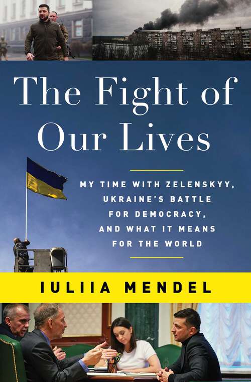 Book cover of The Fight of Our Lives: My Time with Zelenskyy, Ukraine's Battle for Democracy, and What It Means for the World