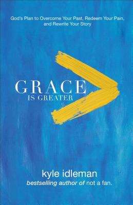 Book cover of Grace Is Greater: God's Plan To Overcome Your Past And Rewrite Your Story
