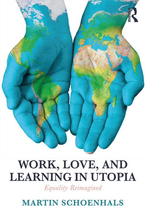 Book cover of Work, Love, and Learning in Utopia: Equality Reimagined