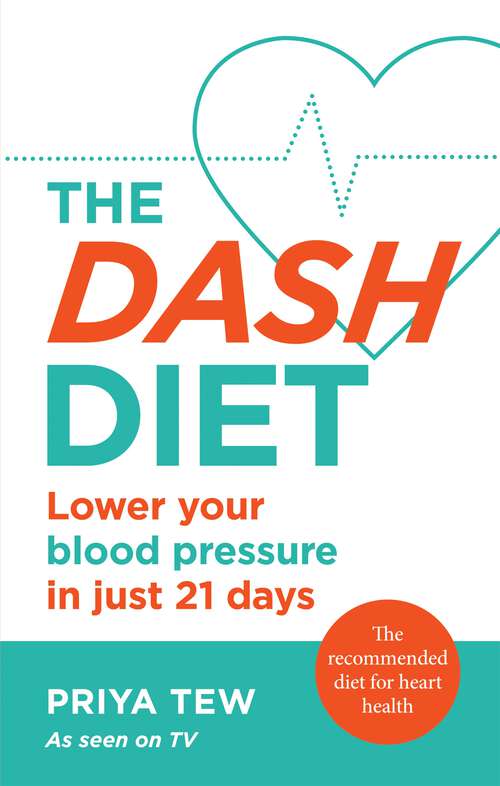 Book cover of The DASH Diet: Lower your blood pressure in just 21 days