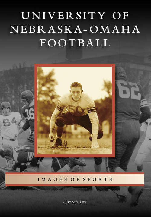 Book cover of University of Nebraska-Omaha Football (Images of Sports)