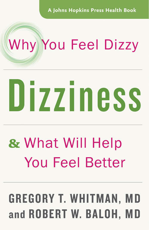 Book cover of Dizziness: Why You Feel Dizzy and What Will Help You Feel Better (A Johns Hopkins Press Health Book)