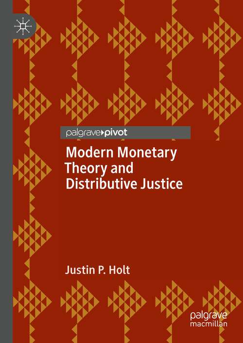 Book cover of Modern Monetary Theory and Distributive Justice (1st ed. 2023)