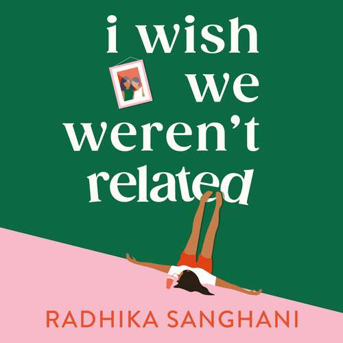 Book cover of I Wish We Weren't Related: A hilarious novel about who we become when we go back to our family home