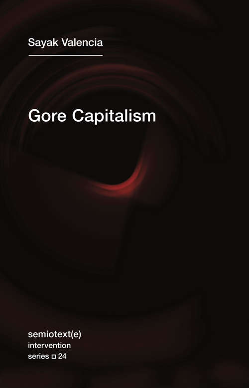 Book cover of Gore Capitalism (Semiotext(e) / Intervention Series #24)