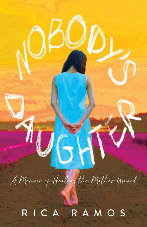 Book cover of Nobody's Daughter: A Memoir of Healing the Mother Wound