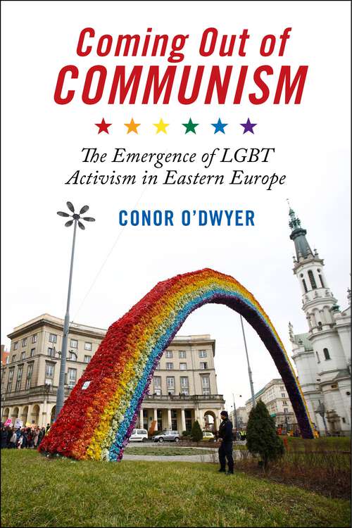 Book cover of Coming Out of Communism: The Emergence of LGBT Activism in Eastern Europe