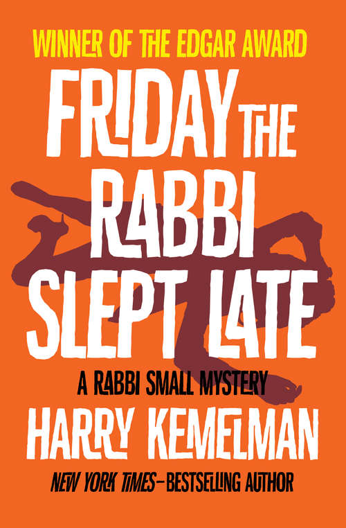 Book cover of Friday the Rabbi Slept Late: Friday The Rabbi Slept Late, Saturday The Rabbi Went Hungry, Sunday The Rabbi Stayed Home, And Monday The Rabbi Took Off (Digital Original) (The Rabbi Small Mysteries #1)