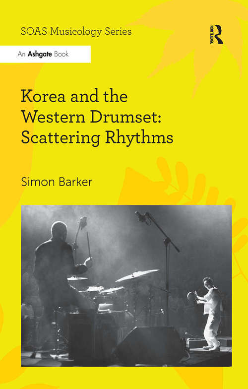 Book cover of Korea and the Western Drumset: Scattering Rhythms (SOAS Musicology Series)