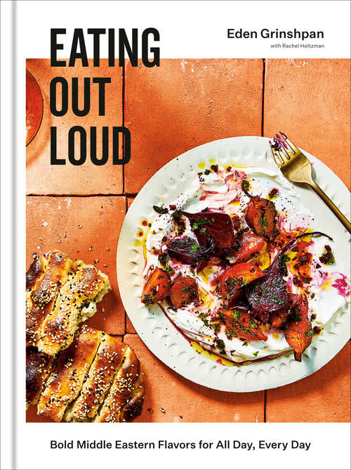 Book cover of Eating Out Loud: Bold Middle Eastern Flavors for All Day, Every Day: A Cookbook