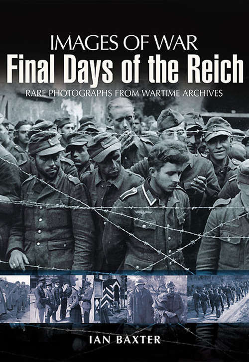 Book cover of Final Days of the Reich: Rare Photographs from Wartime Archives (Images of War)