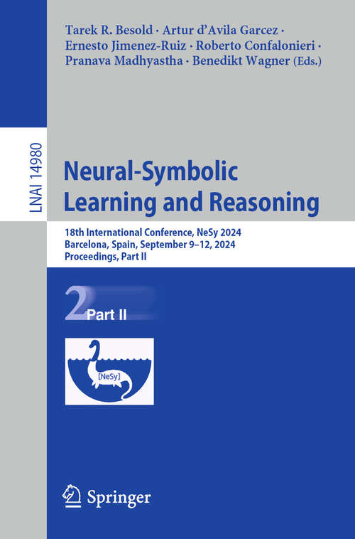 Book cover of Neural-Symbolic Learning and Reasoning: 18th International Conference, NeSy 2024, Barcelona, Spain, September 9–12, 2024, Proceedings, Part II (2024) (Lecture Notes in Computer Science #14980)