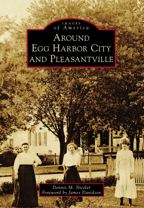 Book cover of Around Egg Harbor City and Pleasantville (Images of America)