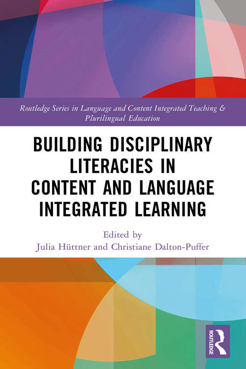 Book cover of Building Disciplinary Literacies in Content and Language Integrated Learning (Routledge Series in Language and Content Integrated Teaching & Plurilingual Education)