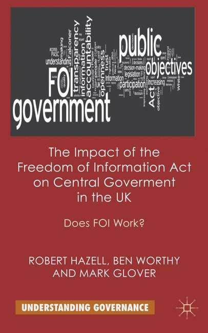 Book cover of The Impact of the Freedom of Information Act on Central Government in the UK