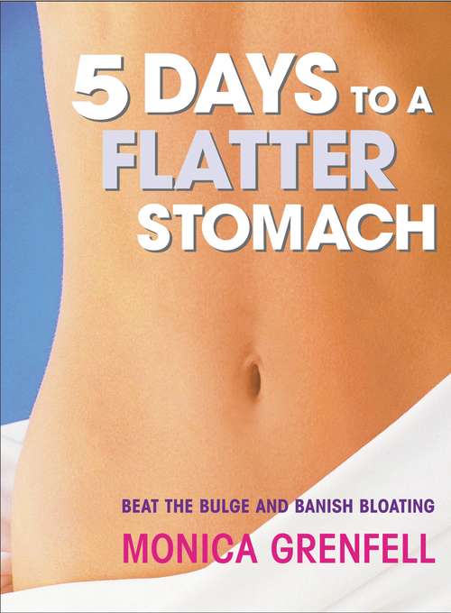Book cover of 5 Days to a Flatter Stomach: Beat the Bulge and Banish Bloating