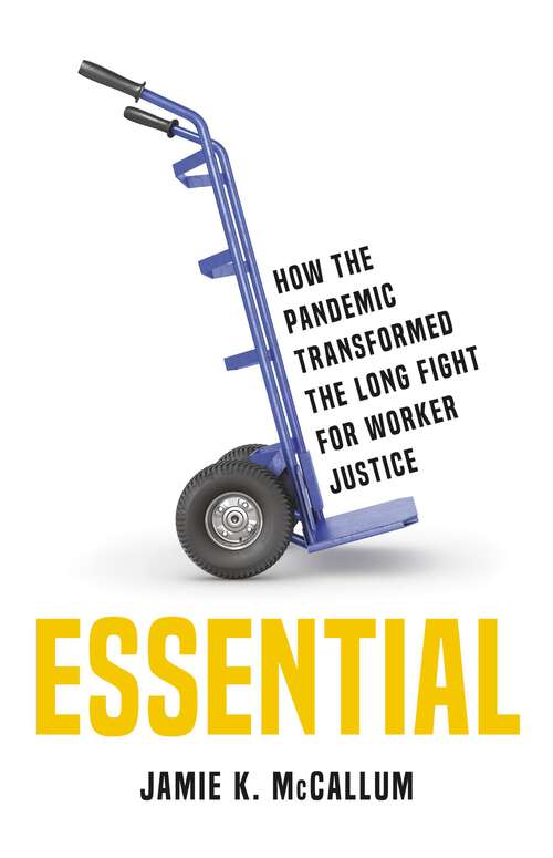 Book cover of Essential: How the Pandemic Transformed the Long Fight for Worker Justice