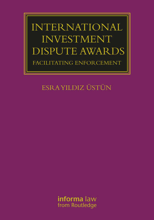 Book cover of International Investment Dispute Awards: Facilitating Enforcement (Lloyd's Arbitration Law Library)