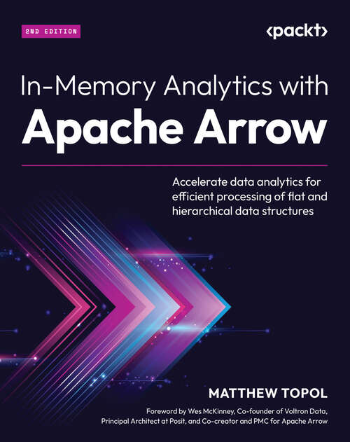 Book cover of In-Memory Analytics with Apache Arrow: Accelerate data analytics for efficient processing of flat and hierarchical data structures