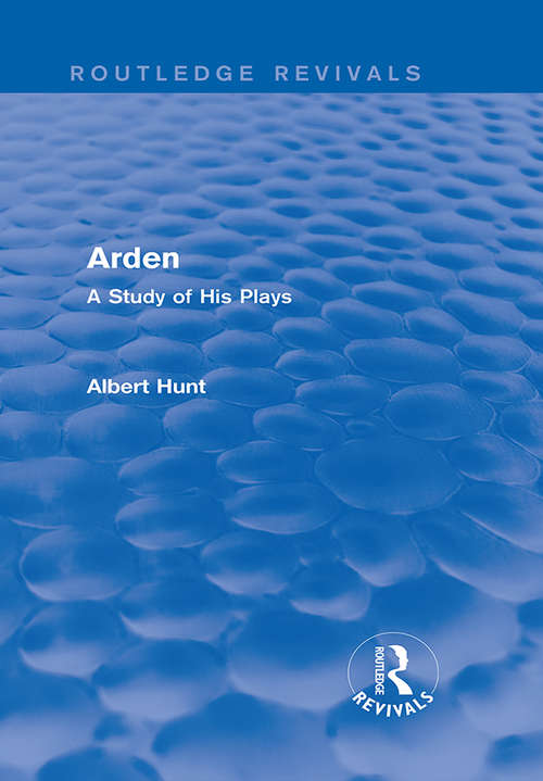 Book cover of Arden: A Study of His Plays (Routledge Revivals)