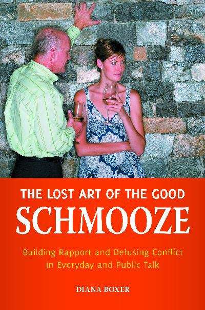 Book cover of The Lost Art of the Good Schmooze: Building Rapport and Defusing Conflict in Everyday and Public Talk