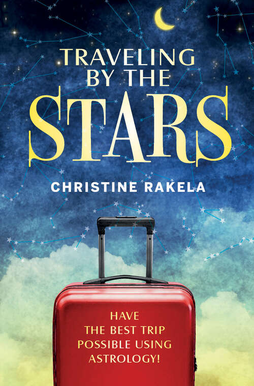 Book cover of Traveling by the Stars: Have the Best Trip Possible Using Astrology!