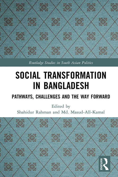 Book cover of Social Transformation in Bangladesh: Pathways, Challenges and the Way Forward (Routledge Studies in South Asian Politics)