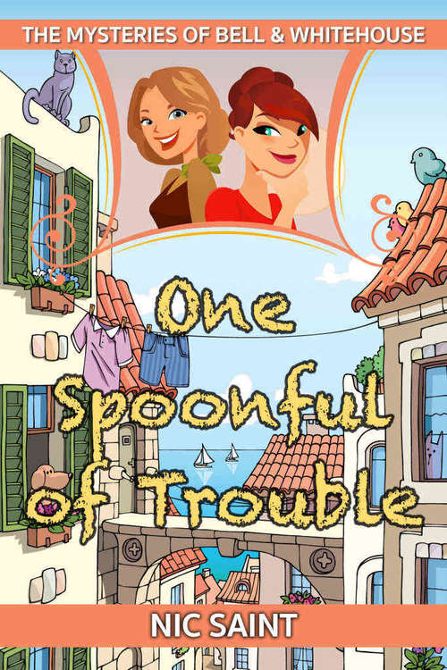 Book cover of One Spoonful of Trouble (The Mysteries of Bell & Whitehouse #1)