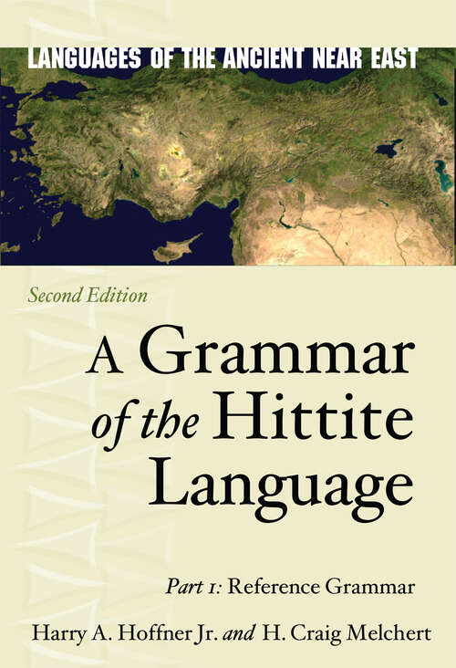 Book cover of A Grammar of the Hittite Language: Part 1: Reference Grammar (Second Edition) (Languages of the Ancient Near East)