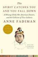 Book cover of Spirit Catches You and You Fall Down: A Hmong Child, Her American Doctors, and the Collision of Two Cultures (FSG Classics)