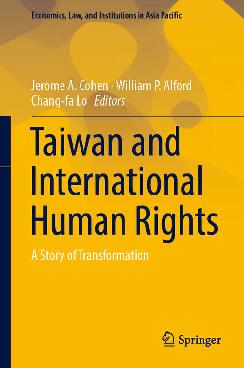 Book cover of Taiwan and International Human Rights: A Story of Transformation (1st ed. 2019) (Economics, Law, and Institutions in Asia Pacific)