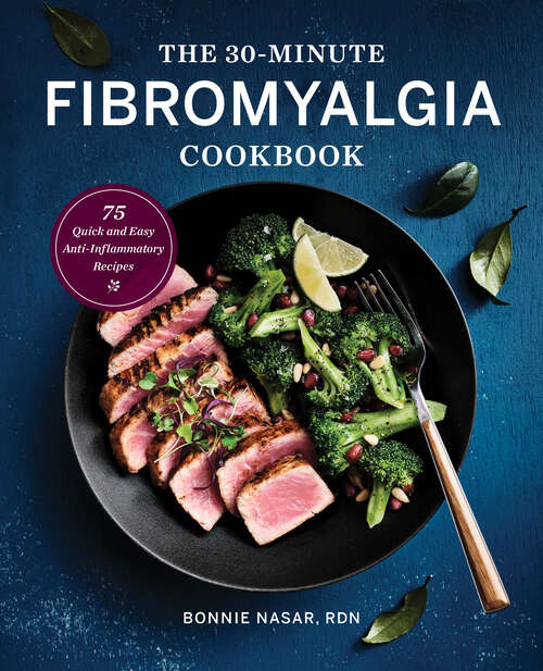 Book cover of The 30-Minute Fibromyalgia Cookbook: 75 Quick and Easy Anti-Inflammatory Recipes