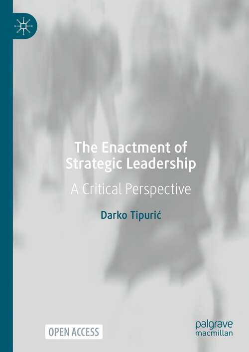 Book cover of The Enactment of Strategic Leadership: A Critical Perspective (1st ed. 2022)