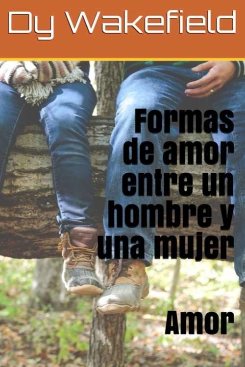 Book cover of Formas de amor entre un hombre y una mujer: Amor