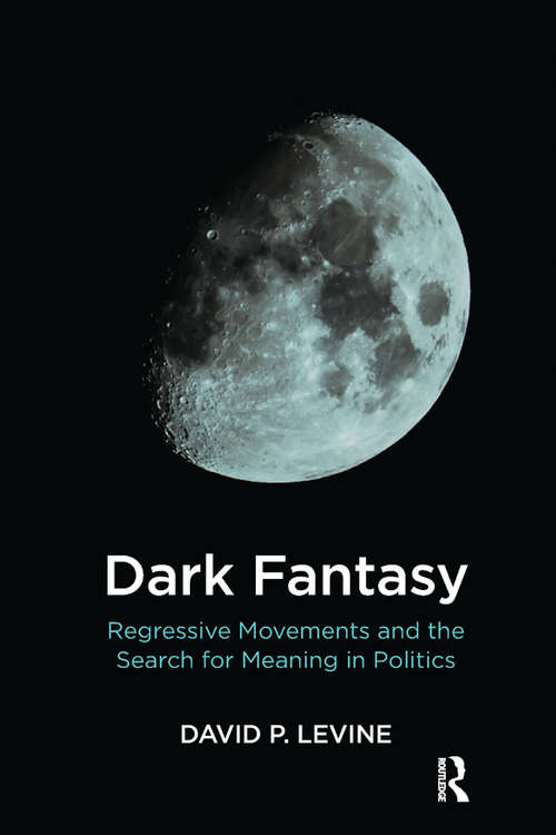 Book cover of Dark Fantasy: Regressive Movements and the Search for Meaning in Politics