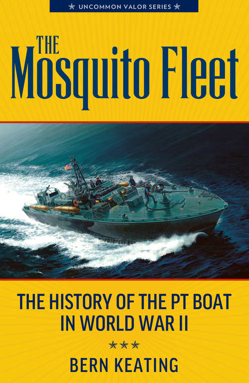 Book cover of The Mosquito Fleet: The History of the PT Boat in World War II